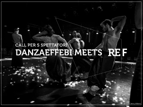 Danzaeffebi meets REf16. Call per 5 spettatori.
