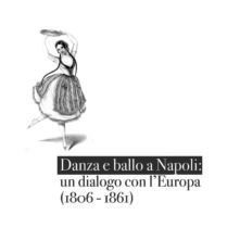 Danza e ballo a Napoli: un dialogo con l’Europa (1806-1861)