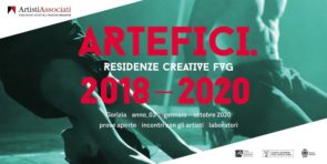 ARTEFICI.ResidenzeCreativeFVG. 8 i progetti selezionati per il 2020 tra 265 proposte