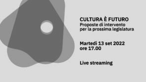 Cultura è futuro. Proposte di intervento per la prossima legislatura.