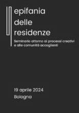 Epifanie delle residenze. A Bologna un seminario attorno ai processi creativi e alle comunità accoglienti